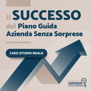 Il successo del Piano Guida Azienda Senza Sorprese: caso studio reale